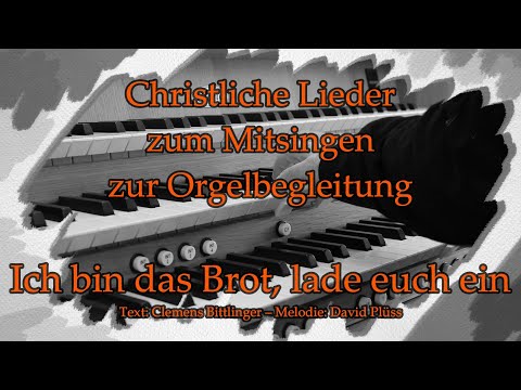 Ich bin das Brot, lade euch ein – Mitsingversion mit Orgelbegleitung