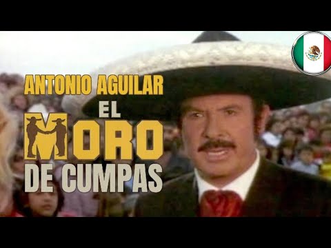 Antonio Aguilar:El Moro de Cumpas-Pelicula Completa