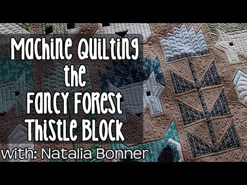Fancy Forest Quilt - Thistle Block - Machine Quilting by Natalia Bonner