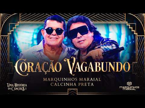 MARQUINHOS MARAIAL E CALCINHA PRETA - CORAÇÃO VAGABUNDO (UMA HISTÓRIA EM CANÇÕES)