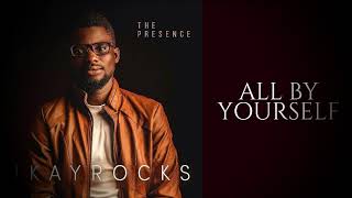 All By Yourself (Audio) - IKAY Rocks | The Presence