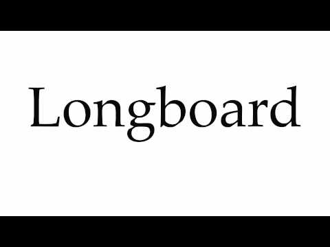 How to Pronounce Longboard