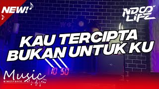 Download lagu DJ KAU TERCIPTA BUKAN UNTUK KU JUNGLE DUTCH TIKTOK BOOTLEG [NDOO LIFE] mp3