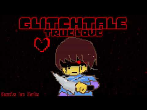 GLITCHTALE - TRUE LOVE (Remix)