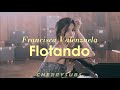 Flotando - Francisca Valenzuela (Letra/Lyrics)