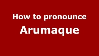 How to pronounce Arumaque