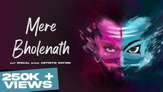 Mere Bholenath Rap | feat. Wokal | Artistic Nation | Latest Rap| Shiv Rap | Shiv | shivratri song