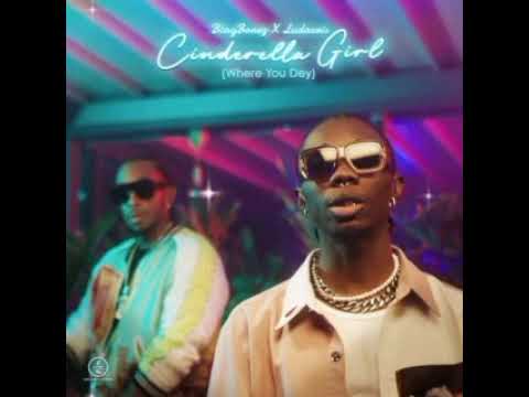Blaqbonez & Ludacris - Cinderella Girl (Where You Dey)