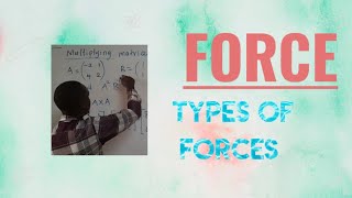 PHYSICS FORCE DEFINITION,EFFECT AND TYPES OF FORCES