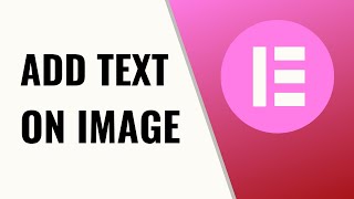 How To Add Text On Image In Wordpress Elementor