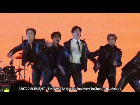 [Fancam]​ 220720 ELEMENTT -​ #TIKITAKATA​ @ #MellowMoveToChange #ELEMENTTH​