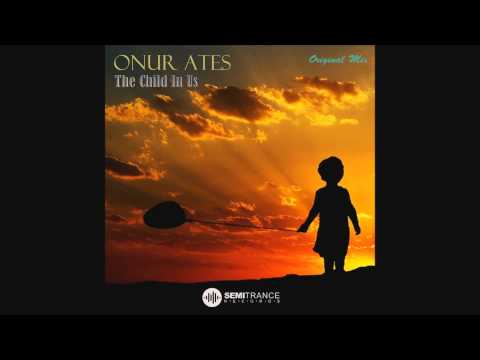 Onur Ates - The Child in Us (Original Mix)