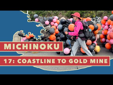 Michinoku Coastal Trail (みちのく潮風トレイル): 17 Coastline to Gold Mine on a 20 km Walk to Motoyoshicho