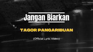 Download lagu Tagor Pangaribuan - Jangan Biarkan mp3 Download lagu Tagor Pangaribuan - Jangan Biarkan mp3