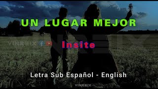 Insite - Un lugar mejor / Letra Sub Español - ingles / Lyric