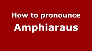 How to pronounce Amphiaraus