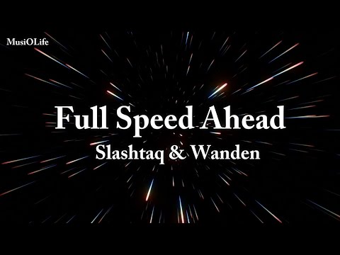 Slashtaq & Wanden - Full Speed Ahead [Lyrics]