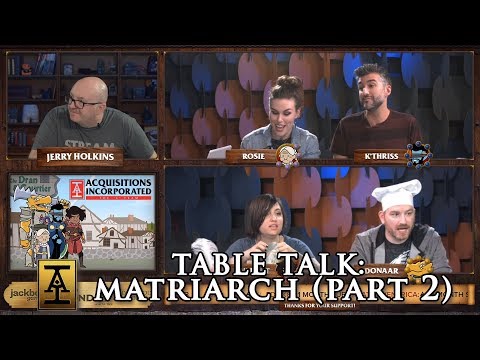 Table Talk: Matriarch, Part 2 - S2 E28 - Acquisitions Inc: The "C" Team