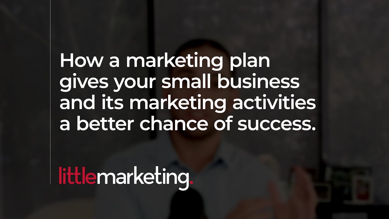 How a marketing plan gives small businesses and it's marketing activities a better chance of success