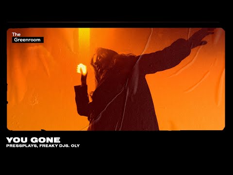 PressPlays, Freaky DJs. Oly - You Gone [Deep House] | The Greenroom