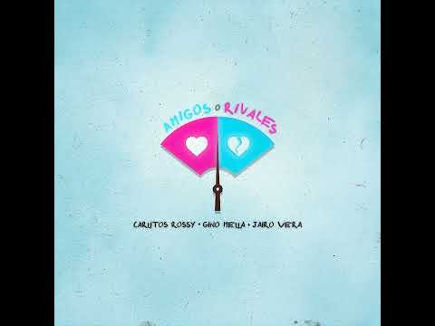 Carlitos Rossy X Gino Mella X Jairo Vera - Amigos o Rivales