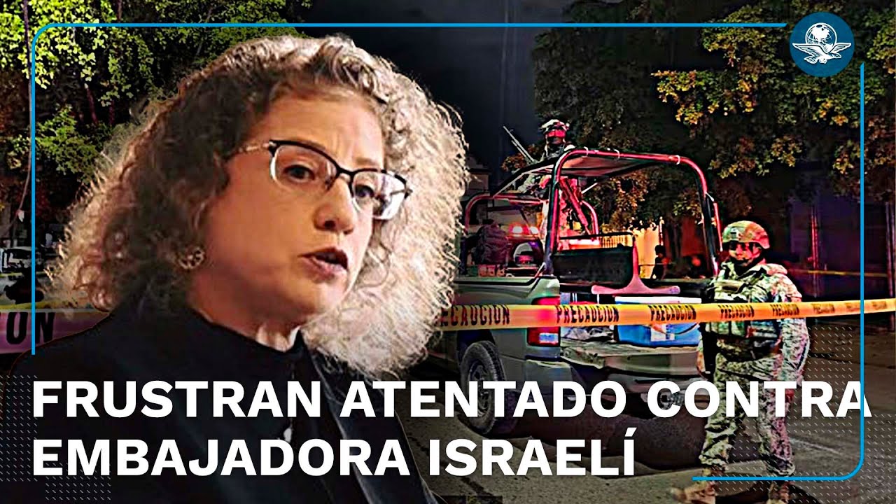 Irán habría planeado asesinar a embajadora de Israel en México, según EU