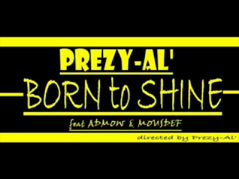 BORN to SHINE PREZY-AL feat ADMOW and MOUSDEF YOUNG KILLAH