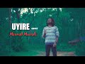 Uyire Cover Song Minnal Murali Tovino Thomas Shaan Rahman Basil Joseph I Nitin K Siva