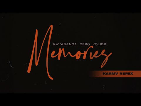 kavabanga Depo kolibri - Memories (Karmv remix)