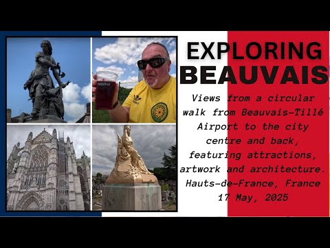 Exploring Beauvais, Hauts-de-France, France - 17 May, 2025