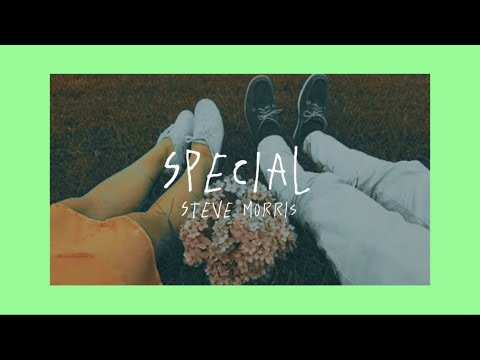 steve morris - special (visual + lyrics)