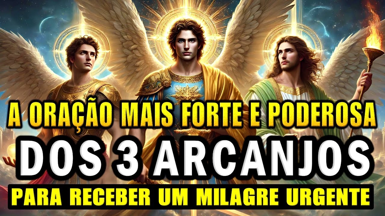 ⭐A ORAÇÃO MAIS PODEROSA AOS 3 ARCANJOS SÃO MIGUEL, GABRIEL E RAFAEL PARA RECEBER UM MILAGRE URGENTE