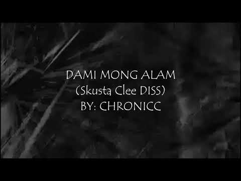 DAMI MONG ALAM - (SKUSTA CLEE DISS) - CHRONICC