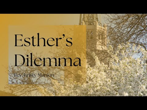 Esther’s Dilemma | 8:40 am Worship Service (4/28/24)