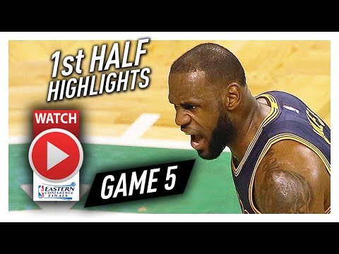 LeBron James 1st HALF Game 5 Highlights vs Celtics 2017 Playoffs ECF - 20 Pts!