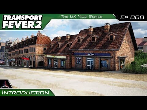 Transport Fever 2 - The UK Mods Series | Introduction | #000