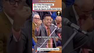 😨 A Pior Perseguição Não Vem de Fora… Vem de Quem Anda Com Você!  | Pr. Moisés Leopoldino #reflexão