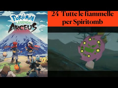 Leggende Pokemon Arceus 24 Tutte le fiammelle per Spiritomb