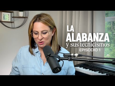 EPISODIO 1: LA ALABABZA Y SUS TECNICISMOS: ¿Cuál Es la Función del Grupo de Alabanza? @LorellQuiles