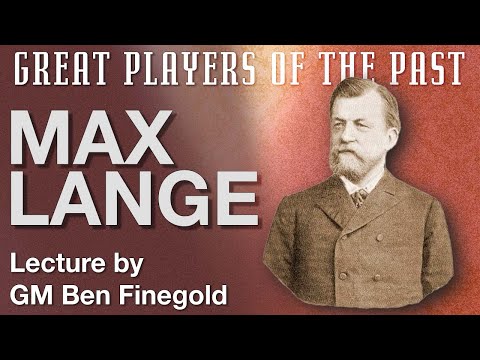 Great Players of the Past: Max Lange