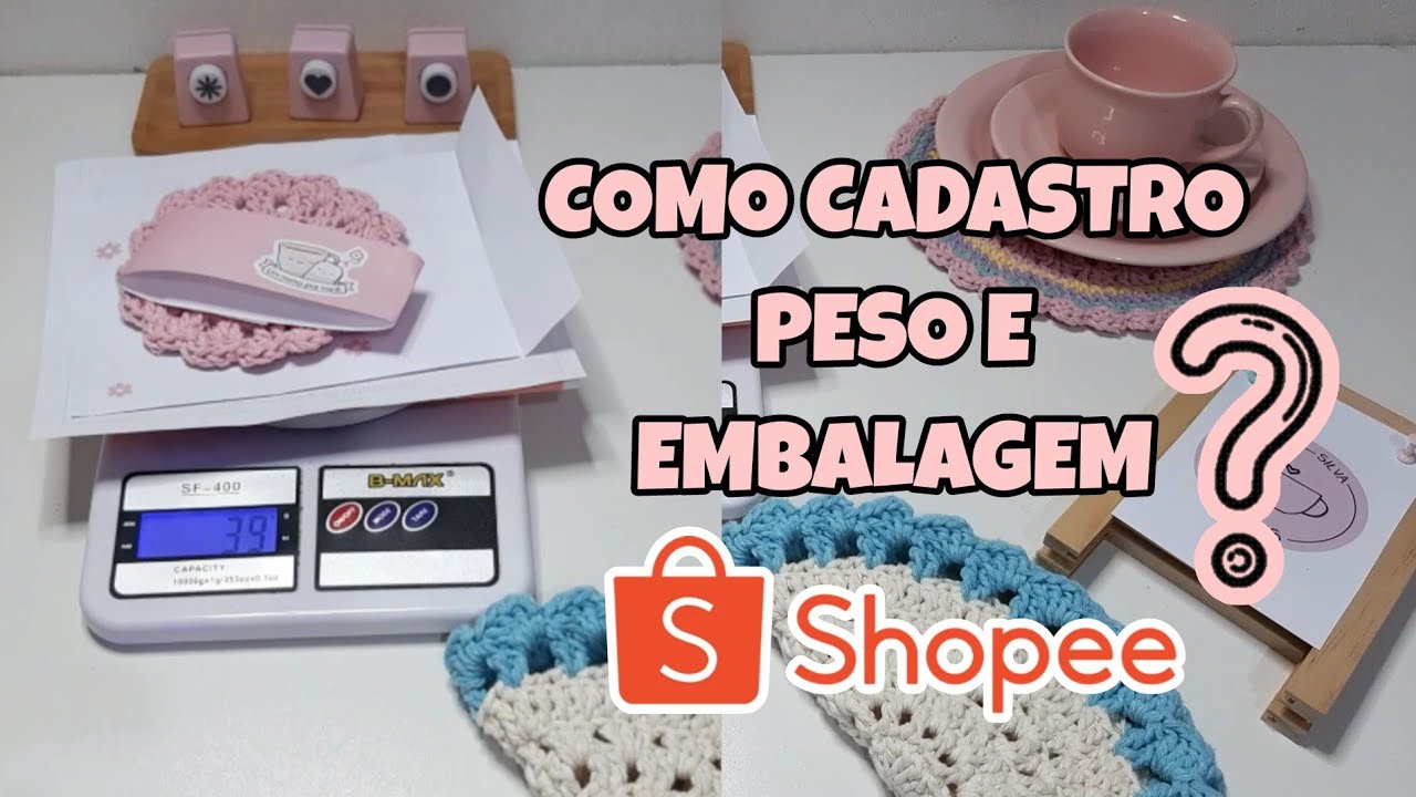 Como cadastrar o peso e a embalagem do produto na shopee. Loja online.Vender croche e sousplat