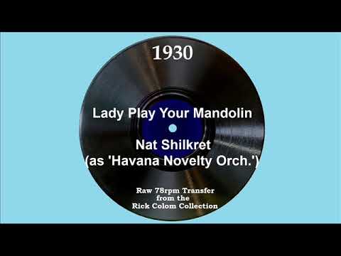 1930 Havana Novelty Orch. (Nat Shilkret) - Lady Play Your Mandolin (Paul Small, vocal)