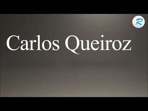 How to pronounce Carlos Queiroz |