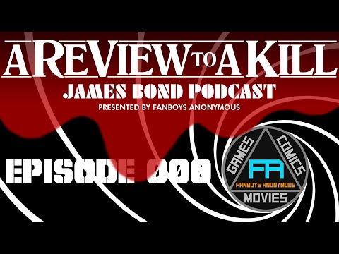A Review to a Kill (James Bond 007 Podcast) Introduction Episode 000