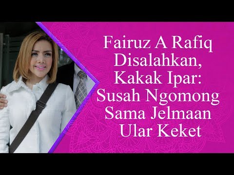 Fairuz A Rafiq Disalahkan, Kakak Ipar  Susah Ngomong Sama Jelmaan Ular Keket