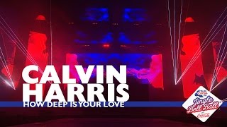 Calvin Harris - &#39;How Deep Is Your Love&#39; (Live At Capital’s Jingle Bell Ball 2016)