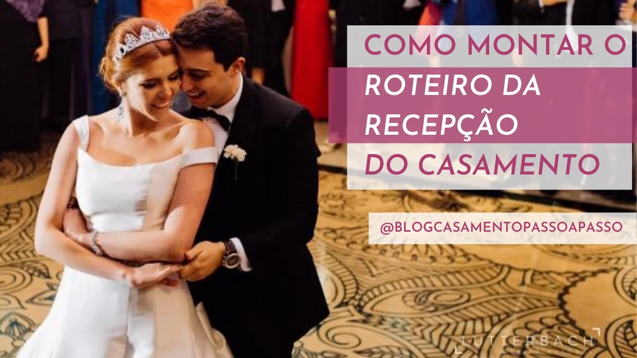 Como fazer o roteiro da recepção do casamento?