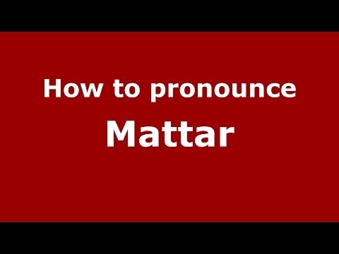 How to pronounce Mattar
