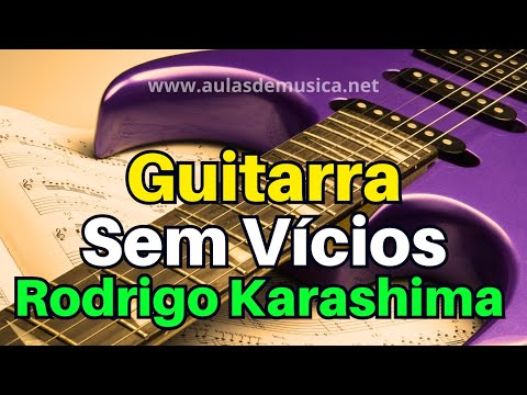 Curso Guitarra Sem Vícios Rodrigo Karashima Vale a Pena Mesmo