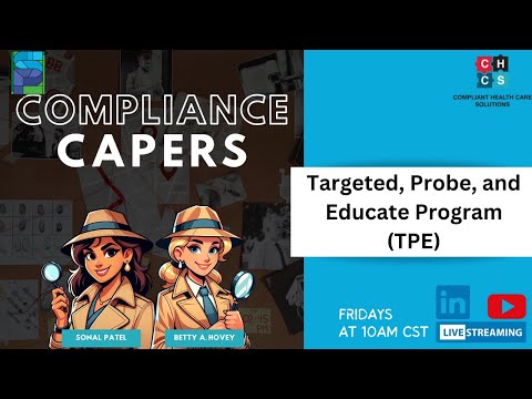 Compliance Capers, Episode 22, Targeted, Probe, and Educate Program (TPE)